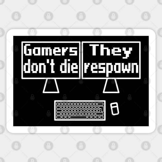 Gamers don't die, they respawn Sticker by WolfGang mmxx